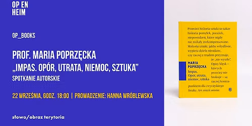 OP_BOOKS | prof. Maria Poprz\u0119cka | \u201eImpas. Op\u00f3r, utrata, niemoc, sztuka\u201d | Spotkanie autorskie