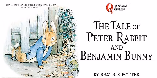 The Tale of Peter Rabbit and Benjamin Bunny - Quantum Theatre