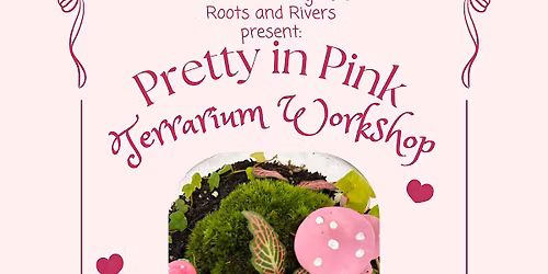 Pretty in Pink Terrarium Workshop