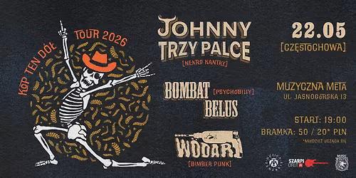 Johnny Trzy Palce + Bombat Belus + W\u00f6dar \/ 22 V \/ Cz\u0119stochowa - Muzyczna Meta
