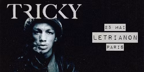 TRICKY \u2022 Le Trianon \u2022 Paris