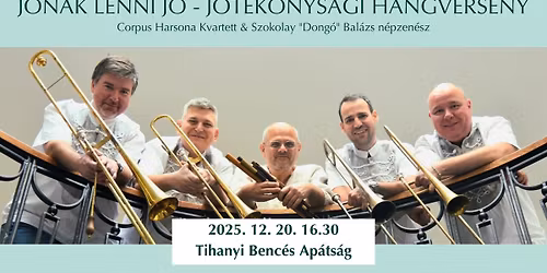 J\u00d3NAK LENNI J\u00d3 - J\u00d3T\u00c9KONYS\u00c1GI HANGVERSENY: Corpus Harsona Kvartett & Szokolay "Dong\u00f3" Bal\u00e1zs