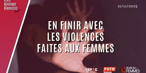 En finir avec les violences faites aux femmes [\u00c9tat g\u00e9n\u00e9raux f\u00e9ministes #3]