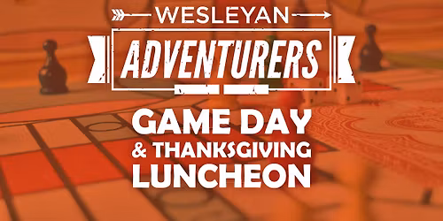 Wesleyan Adventurers Game Day and Thanksgiving Luncheon