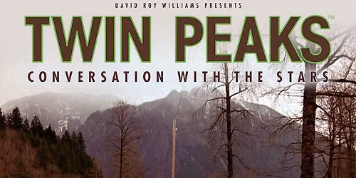 Twin Peaks: Conversation w\/ The Stars