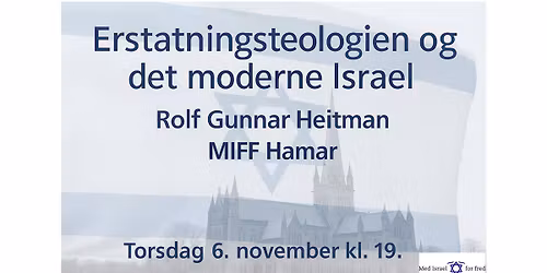 MIFF Hamar: Rolf Gunnar Heitmann \u2013 Erstatningsteologien og det moderne Israel