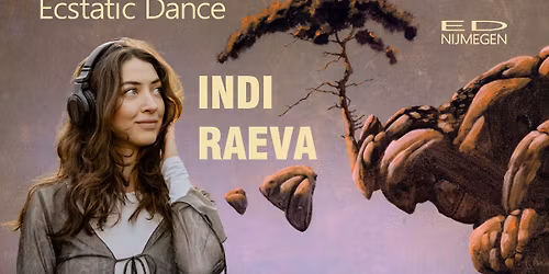 Ecstatic Dance Nijmegen \u2502 DJ INDI RAEVA \u2502 01\/05