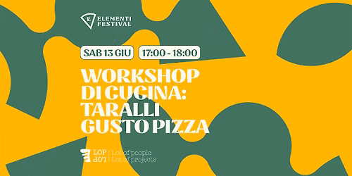 Workshop di cucina: TARALLI GUSTO PIZZA!