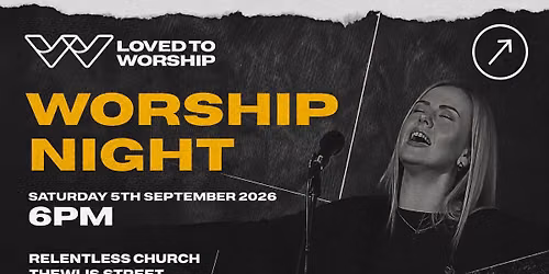 LOVED TO WORSHIP \/\/ WARRINGTON