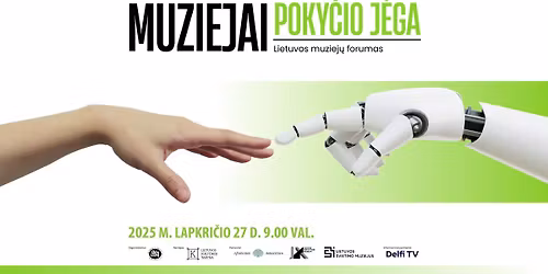 Lietuvos muziej\u0173 forumas 2025: \u201eMuziejai \u2013 poky\u010dio j\u0117ga\u201c