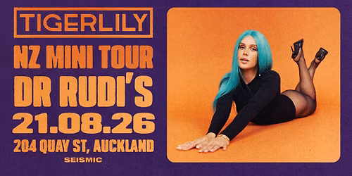 Tigerlily - Headline NZ Tour (Auckland) — 2/204 Quay Street, Auckland, New Zealand 1010