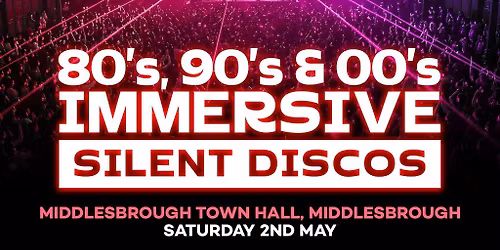 80s, 90s & 00s Silent Disco @ Middlesbrough Town Hall