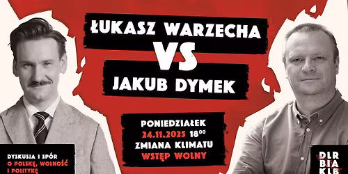 \u0141ukasz Warzecha vs Jakub Dymek w Bia\u0142ymstoku - sp\u00f3r o Polsk\u0119, wolno\u015b\u0107 i polityk\u0119