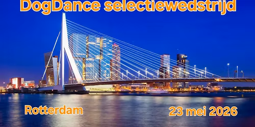 DogDance selectiewedstrijd Rotterdam \ud83d\udc3e
