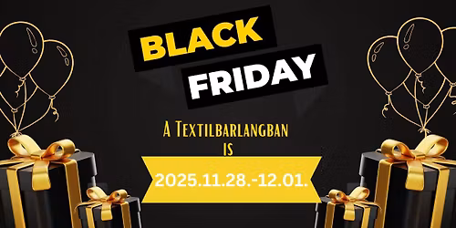 BLACK FRIDAY a Textilbarlangban