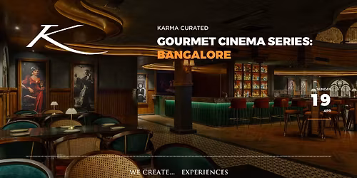 GOURMET CINEMA SERIES: BANGALORE