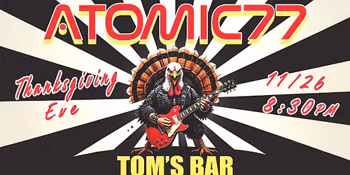 Atomic 77 Thanksgiving Eve Bash at Tom's Bar