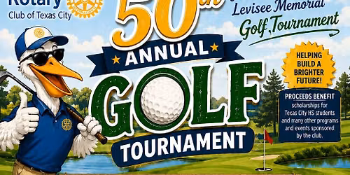 Rain Date - Rotary Club of Texas City 50th Annual Frances Stanfield Levisee Golf Tournament