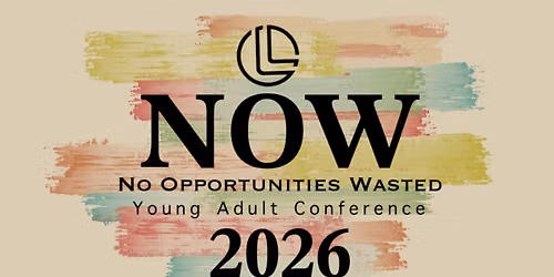 NOW Conference: No Opportunities Wasted Young Adults Conference