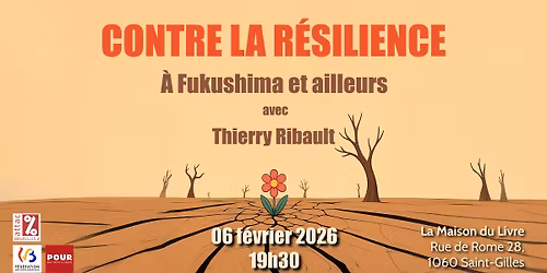 Contre la r\u00e9silience. A Fukushima et ailleurs, avec Thierry Ribault