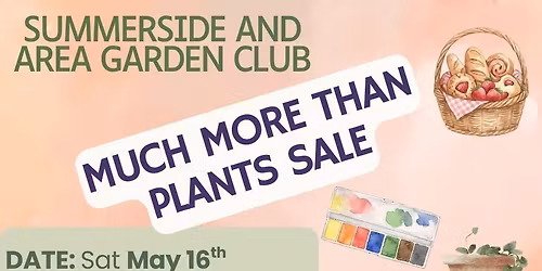 MUCH MORE THAN PLANTS SALE Summerside and Area Garden club