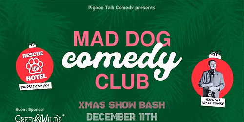 Mad Dog Comedy Club - December 11th *XMAS SHOW BASH*