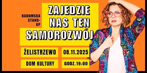 Radomska Stand-up: Zajedzie nas ten samorozw\u00f3j | \u017belistrzewo