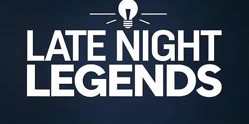 Late Night Legends Tickets