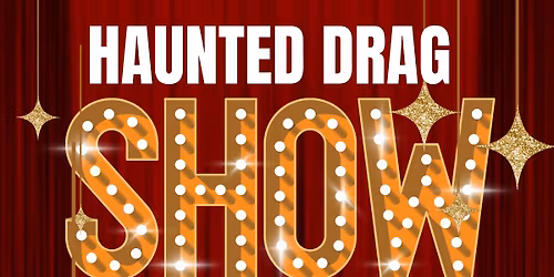 Haunted Drag Show