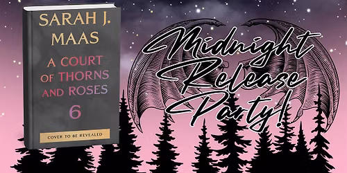 ACOTAR 6 Midnight Release Party