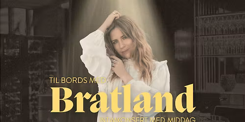 TIL BORDS MED BRATLAND - konsert og middag