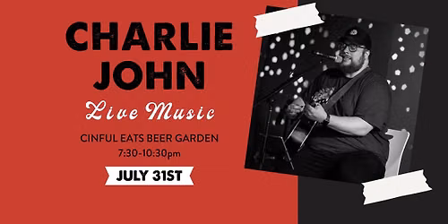 Charlie John: Live Music at Cinful Eats!