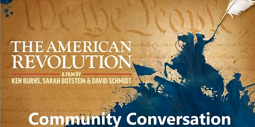 Ken Burns American Revolution Community Conversations