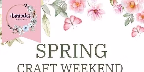 Spring Crafting Weekend