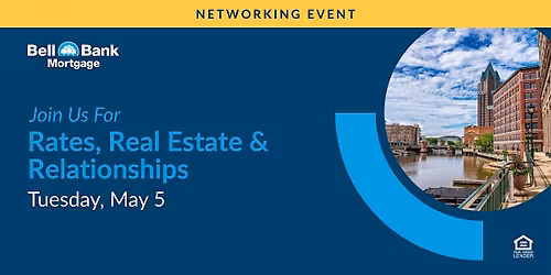 Rates, Real Estate & Relationships Networking Event