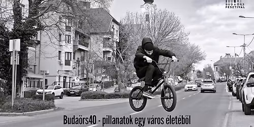 Buda\u00f6rs40 - pillanatok egy v\u00e1ros \u00e9let\u00e9b\u0151l