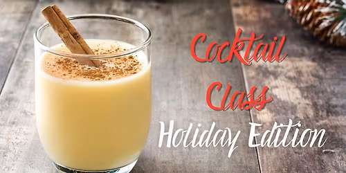 Mixology Monday Cocktail Class - Holiday Edition