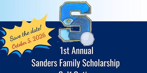 1st Annual Sanders Family Scholarship Golf Outing