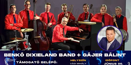Benk\u00f3 Dixieland Band + G\u00e1jer B\u00e1lint Koncert