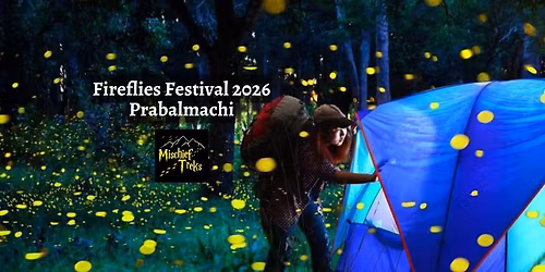Prabalmachi Fireflies Festival 2026 by Mischief Treks