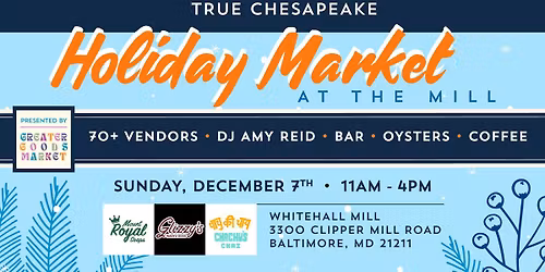 True Chesapeake x Greater Goods: Holiday Market At The Mill