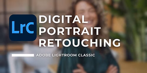 303. Adobe Lightroom Classic - Digital Portrait Retouching - Fayetteville