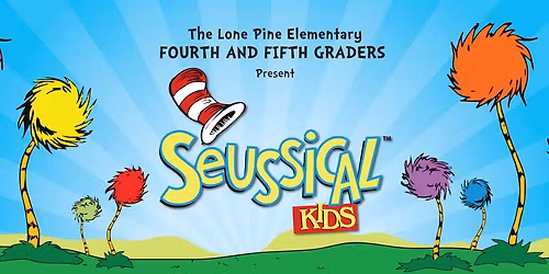 Seussical Kids, presented by the Lone Pine Fourth and Fifth Graders