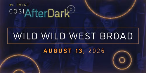 COSI After Dark: Wild, Wild West Broad