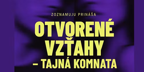 OTVOREN\u00c9 VZ\u0164AHY - TAJN\u00c1 KOMNATA