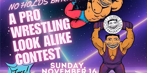 No Holds Barred - A Pro Wrestling Look Alike Contest...Plus Meet and Greet