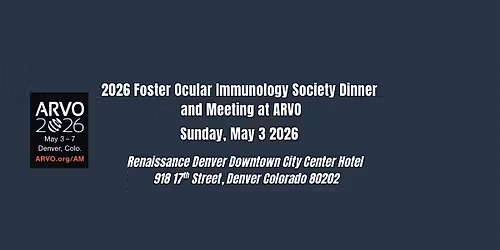 The Foster Ocular Immunology Society | ARVO Dinner & Meeting