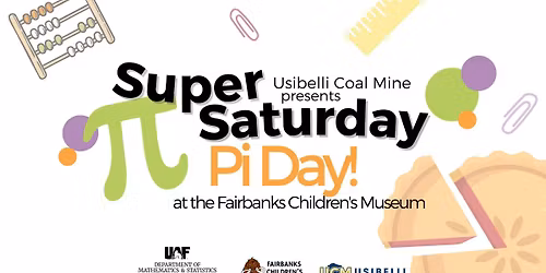 Super Saturday: Pi Day! at the Fairbanks Children's Museum