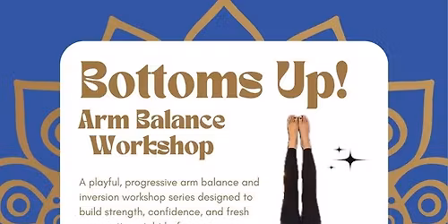 Bottoms Up! Arm Balance Workshop