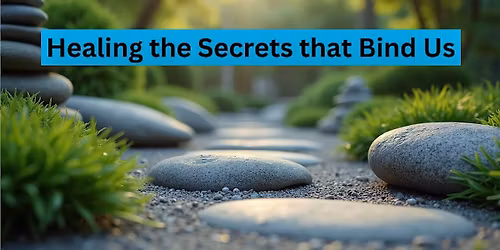 Healing the Secrets that Bind Us Workshop